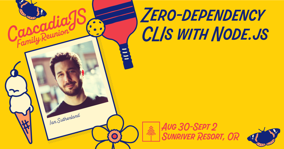CascadiaJS 2022 - Ian Sutherland | Zero-dependency CLIs with Node.js